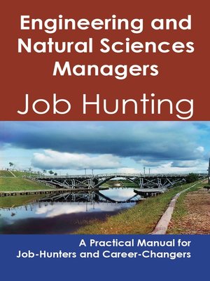 cover image of Engineering and Natural Sciences Managers: Job Hunting - A Practical Manual for Job-Hunters and Career Changers